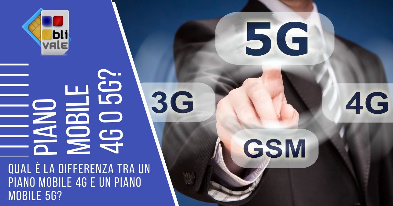 blivale_image_it_piano mobile 4g o 5g_643x337 Qual &egrave; la differenza tra un piano mobile 4G e un piano mobile 5G?